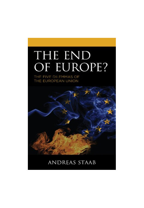 The End of Europe?: The Five Dilemmas of the European Union