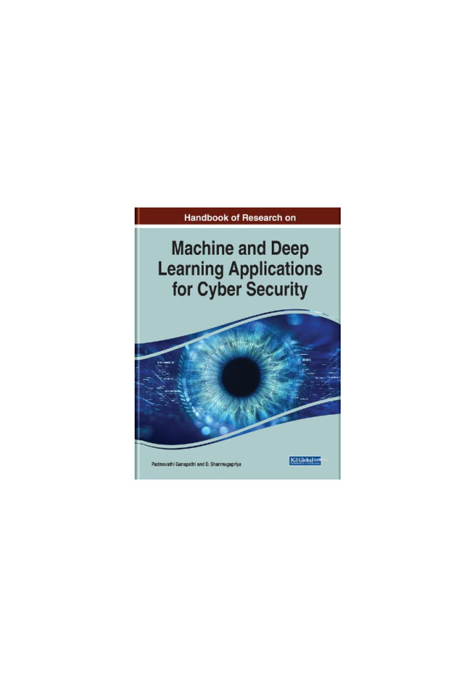 Handbook of Research on Machine and Deep Learning Applications for Cyber Security (Advances in Information Security, Privacy,