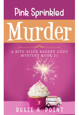 Pink Sprinkled Murder (Bite-sized Bakery Mystery 21)