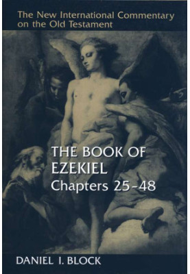 The Book of Ezekiel, Chapters 25–48 (New International Commentary on the Old Testament | NICOT)