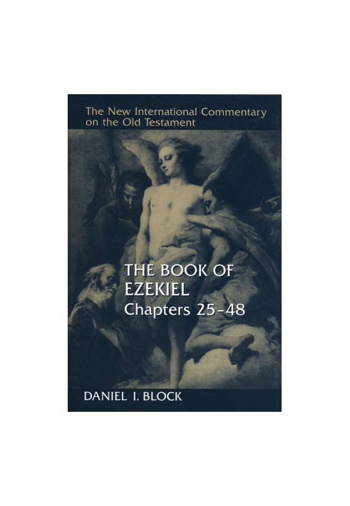 The Book of Ezekiel, Chapters 25–48 (New International Commentary on the Old Testament | NICOT)