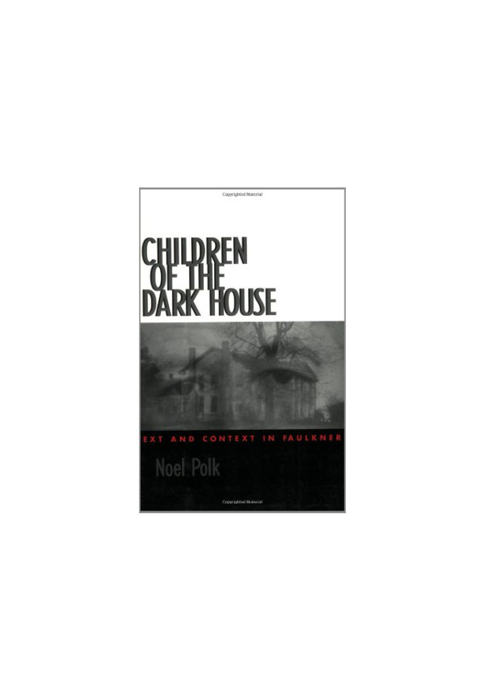 Children of the Dark House - Text and Context in Faulkner (1996)