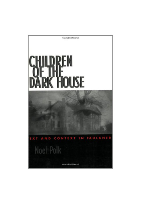 Children of the Dark House - Text and Context in Faulkner (1996)
