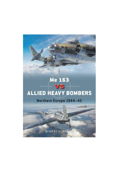 Me 163 vs Allied Heavy Bombers: Northern Europe 1944–45