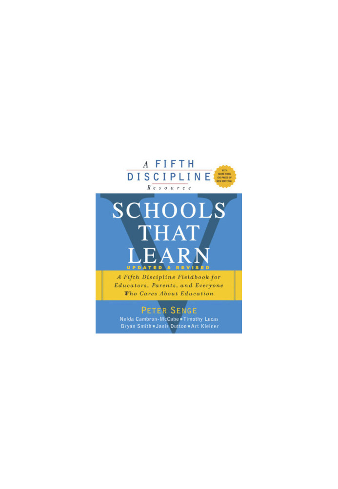 Schools that learn: a fifth discipline fieldbook for educators, parents, and everyone who cares about education
