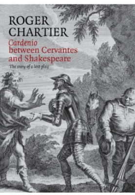 Cardenio between Cervantes and Shakespeare: the story of a lost play