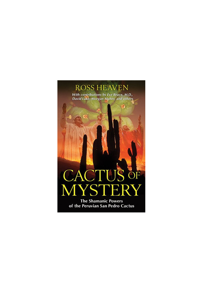 Cactus of mystery : the shamanic powers of the Peruvian San Pedro cactus