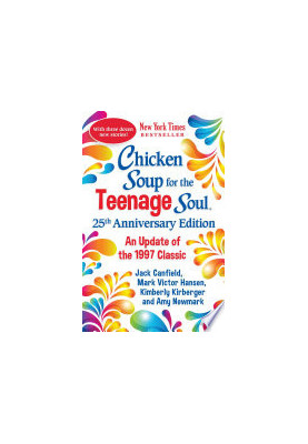 Chicken Soup for the Teenage Soul 25th Anniversary Edition: An Update of the 1997 Classic