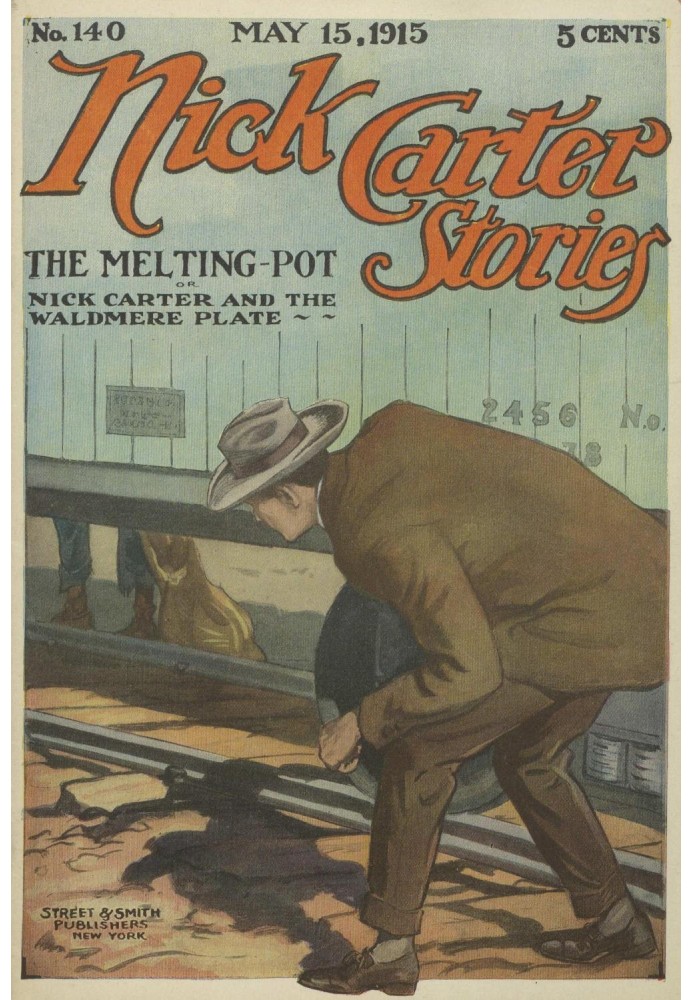 Nick Carter Stories No. 140, May 15, 1915: The Melting-Pot