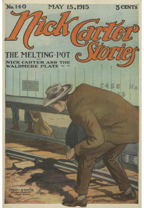 Nick Carter Stories No. 140, May 15, 1915: The Melting-Pot