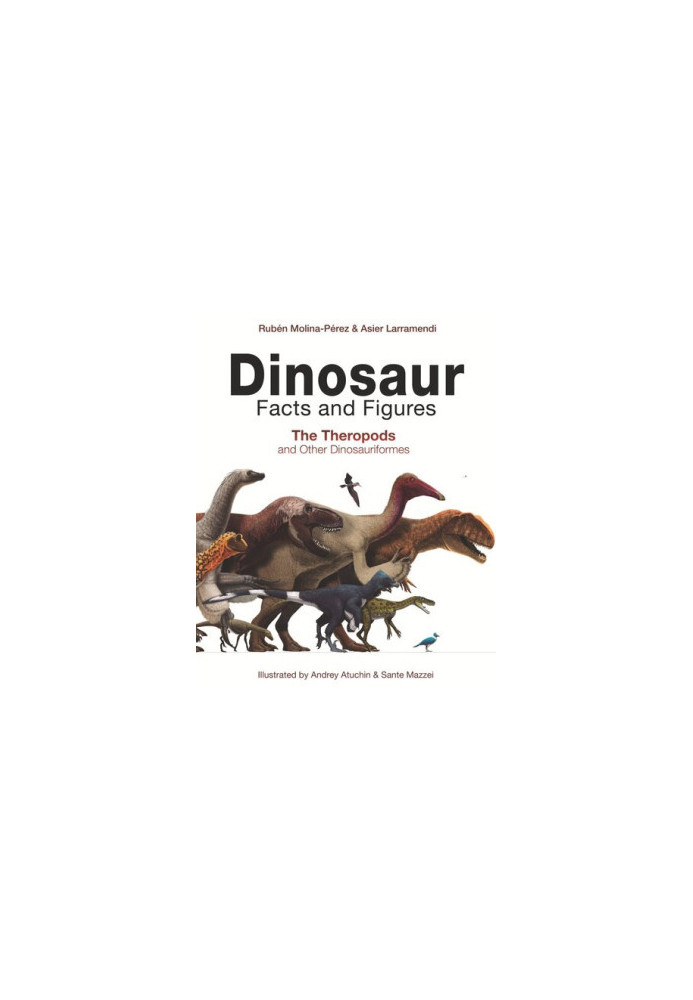 Dinosaur Facts and Figures: The Theropods and Other Dinosauriformes