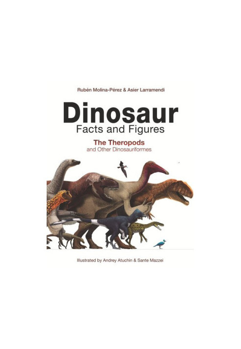 Dinosaur Facts and Figures: The Theropods and Other Dinosauriformes