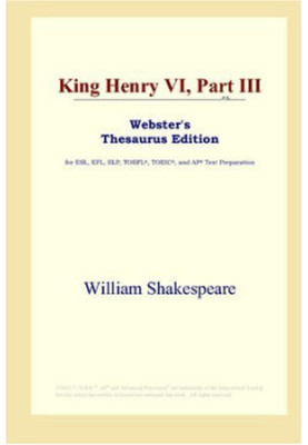 King Henry VI, Part III (Webster's Thesaurus Edition)