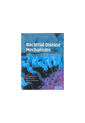 Bacterial Disease Mechanisms: An Introduction to Cellular Microbiology