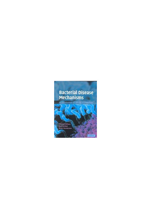 Bacterial Disease Mechanisms: An Introduction to Cellular Microbiology