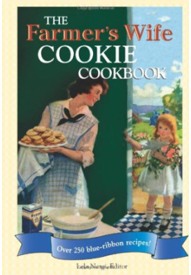 The Farmer's Wife Cookie Cookbook: Over 250 Blue-ribbon Recipes!