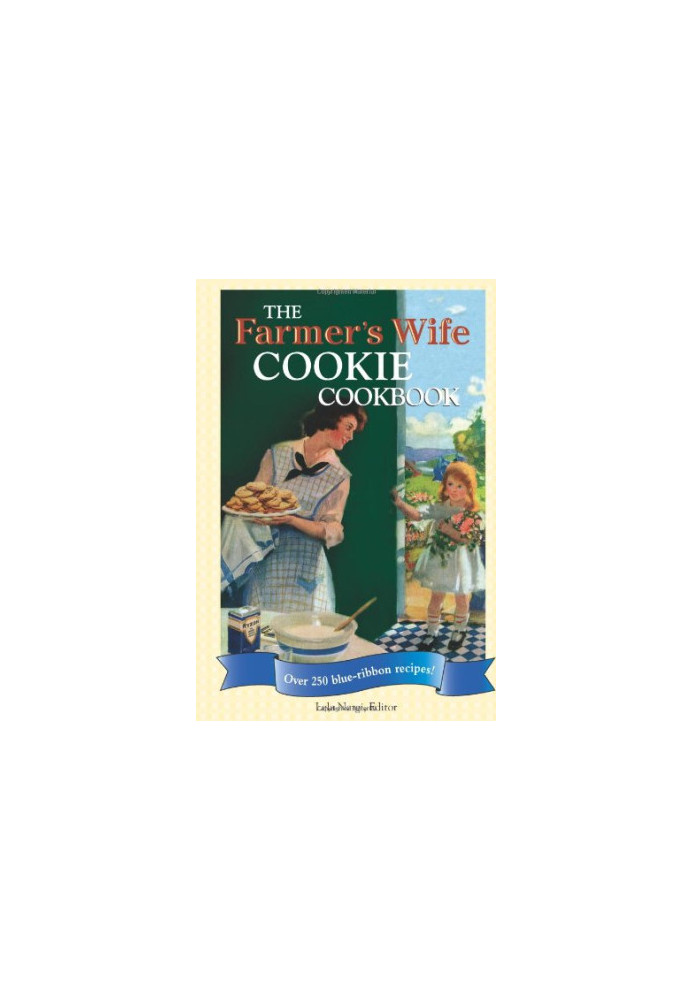 The Farmer's Wife Cookie Cookbook: Over 250 Blue-ribbon Recipes!