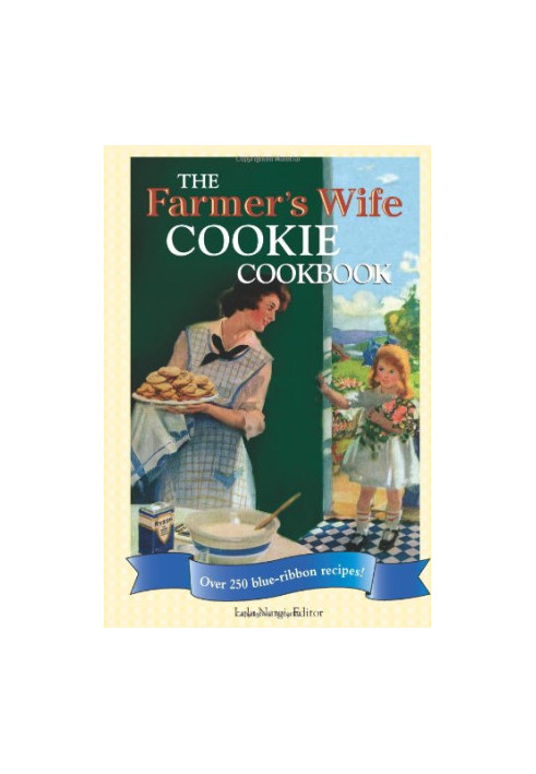 The Farmer's Wife Cookie Cookbook: Over 250 Blue-ribbon Recipes!