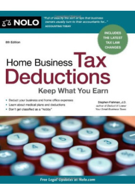 Home Business Tax Deductions: Keep What You Earn, 8th Edition