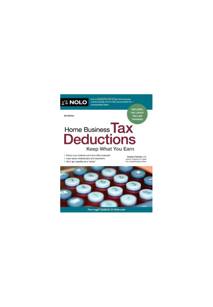 Home Business Tax Deductions: Keep What You Earn, 8th Edition