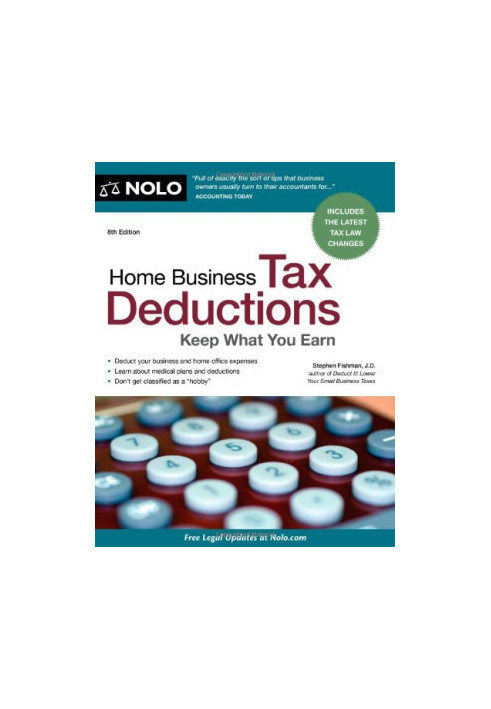 Home Business Tax Deductions: Keep What You Earn, 8th Edition