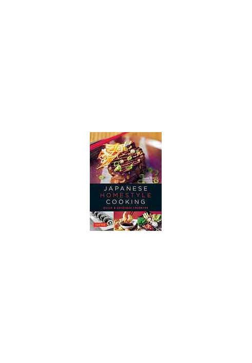 Japanese homestyle cooking : quick & delicious favorites