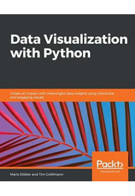 Data Visualization with Python - Create an impact with meaningful data insights using interactive and engaging visuals
