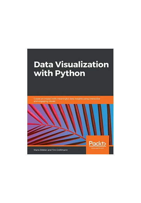 Data Visualization with Python - Create an impact with meaningful data insights using interactive and engaging visuals