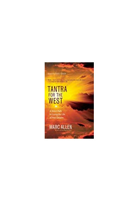 Tantra for the West: A Direct Path to Love, Fulfillment, Freedom, and Enlightenment