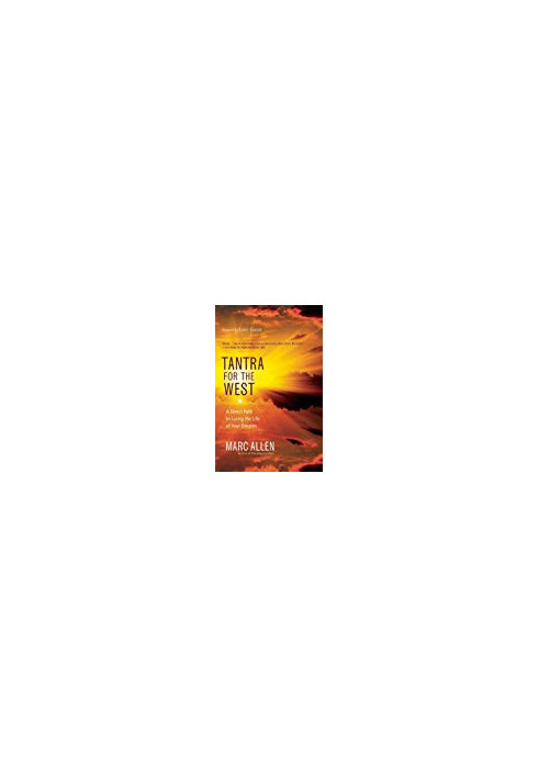 Tantra for the West: A Direct Path to Love, Fulfillment, Freedom, and Enlightenment