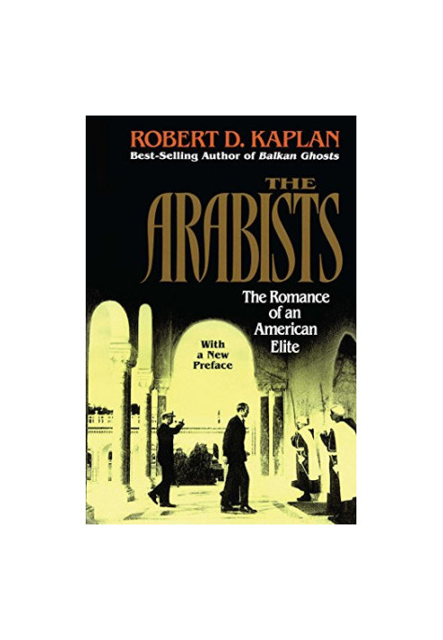 The Arabists : the romance of an American elite