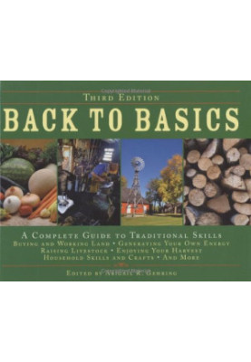Back to Basics: A Complete Guide to Traditional Skills, Third Edition