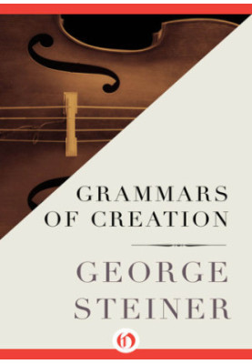 Grammars of creation : originating in the Gifford Lectures for 1990