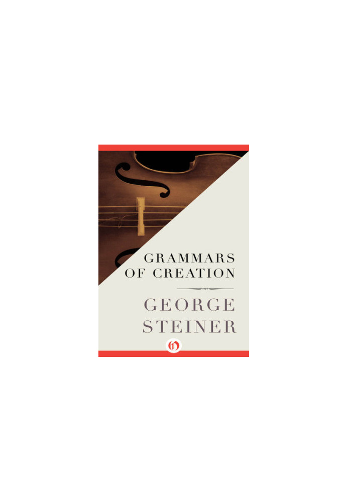 Grammars of creation : originating in the Gifford Lectures for 1990