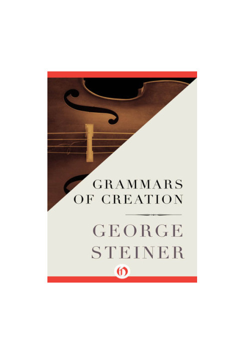 Grammars of creation : originating in the Gifford Lectures for 1990