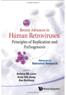 Recent Advances in Human Retroviruses: Principles of Replication and Pathogenesis - Advances in Retroviral Research