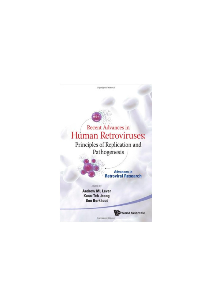 Recent Advances in Human Retroviruses: Principles of Replication and Pathogenesis - Advances in Retroviral Research