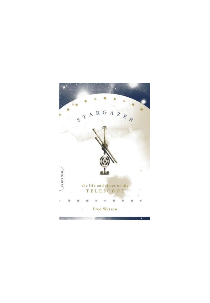 Stargazer - The Life and Times of the Telescope