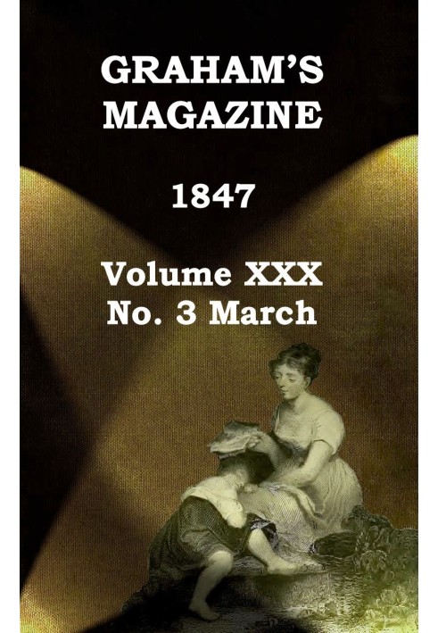 Graham's Magazine, Vol. XXX, No. 3, March 1847