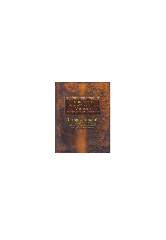The Researchers Library of Ancient Texts - Volume 2, The Apostolic Fathers