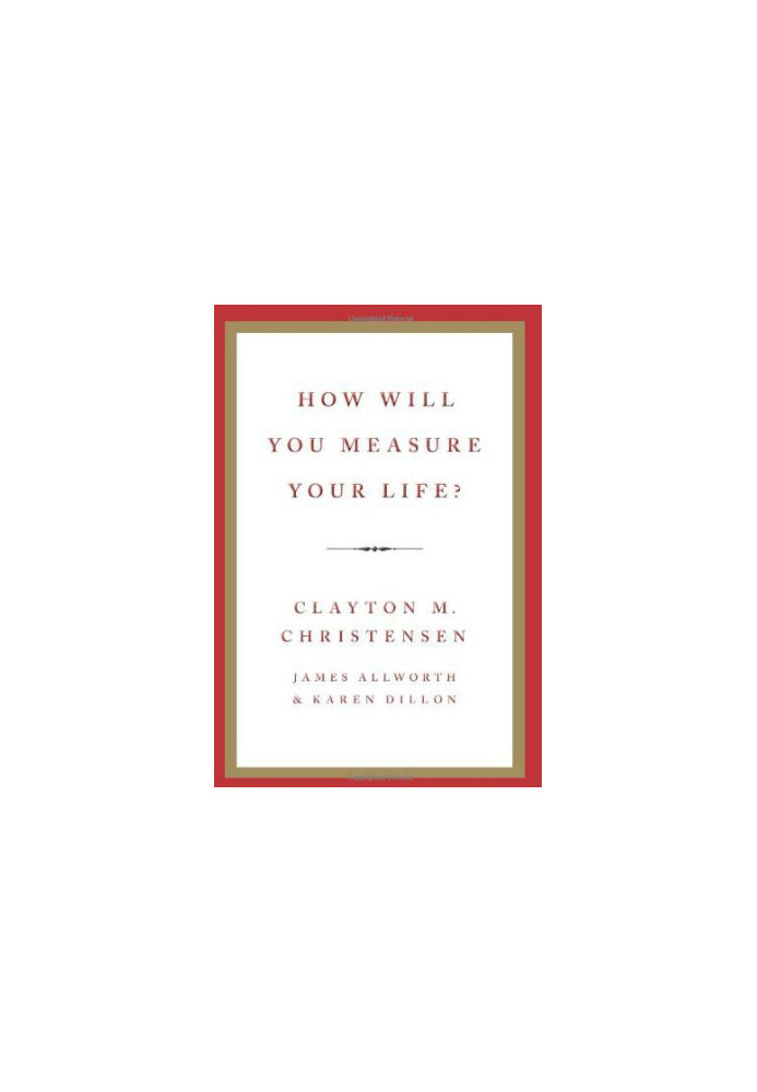How Will You Measure Your Life?