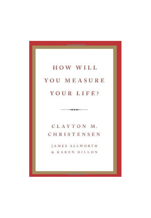 How Will You Measure Your Life?