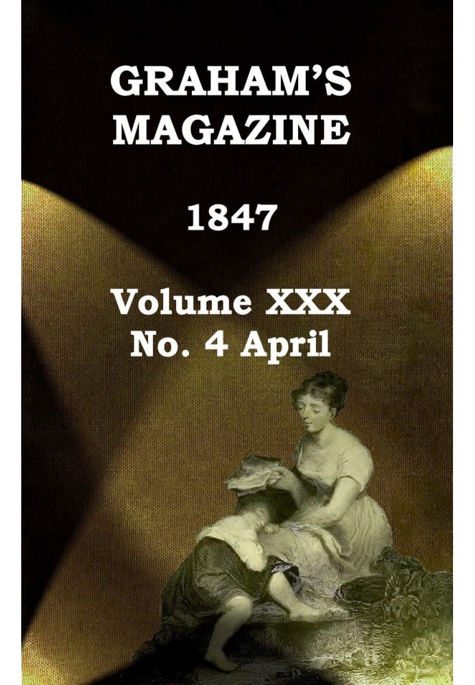 Журнал Graham's, Vol. XXX, № 4, квітень 1847 р