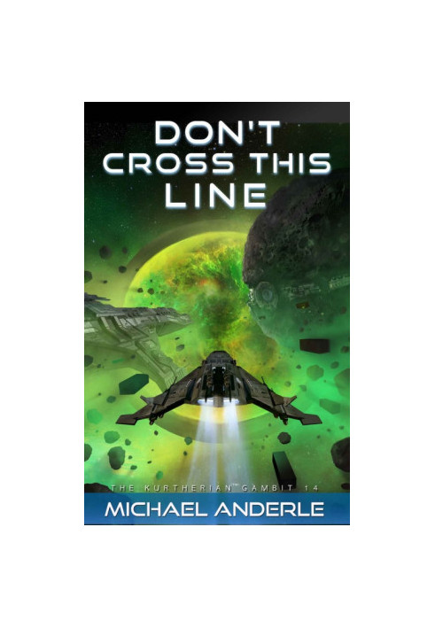 Kurtherian Gambit - 14 Don't Cross This Line