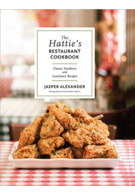 The Hattie's Restaurant Cookbook: Classic Southern and Louisiana Recipes