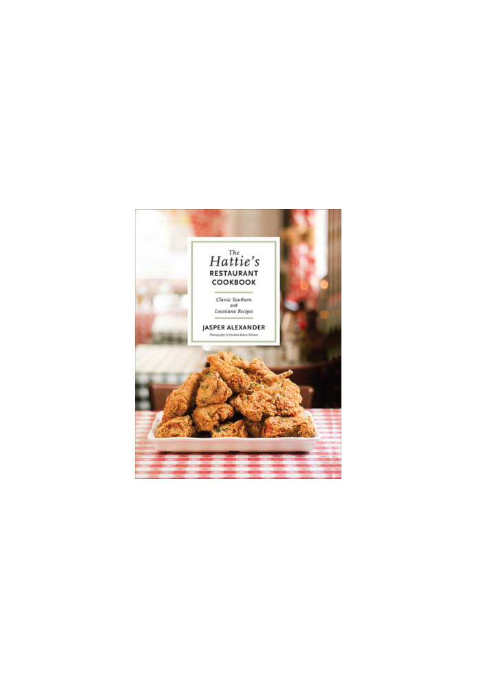 The Hattie's Restaurant Cookbook: Classic Southern and Louisiana Recipes