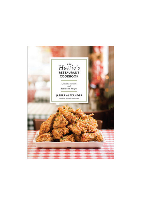 The Hattie's Restaurant Cookbook: Classic Southern and Louisiana Recipes