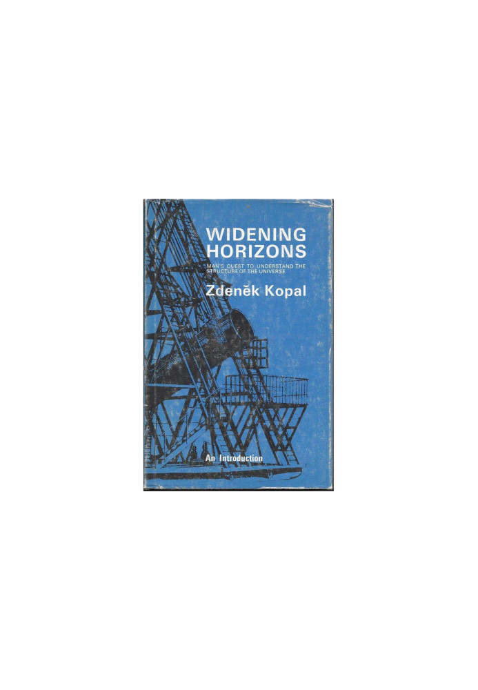 Widening horizons Man's quest to understand the structure of the universe