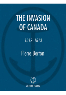 [The Invasion of Canada 1812] • The Invasion of Canada