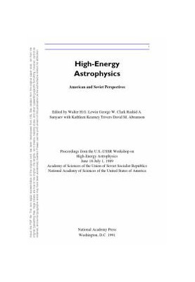 High-Energy Astrophysics : American and Soviet Perspectives/Proceedings from the U. S. -U. S. S. R. Workshop on High-Energy A